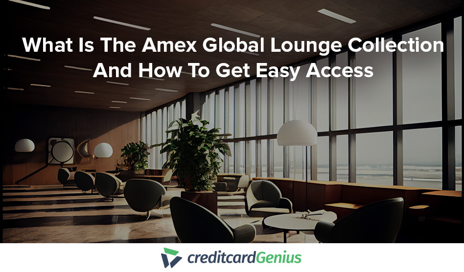 What Is The Amex Global Lounge Collection – And How Do You Get Access?