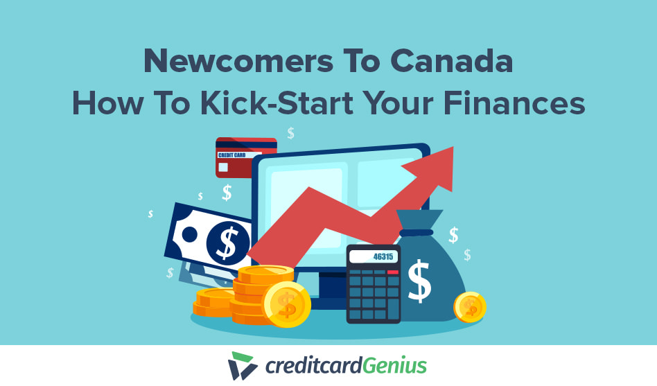Newcomers To Canada – How To Kick-Start Your Finances