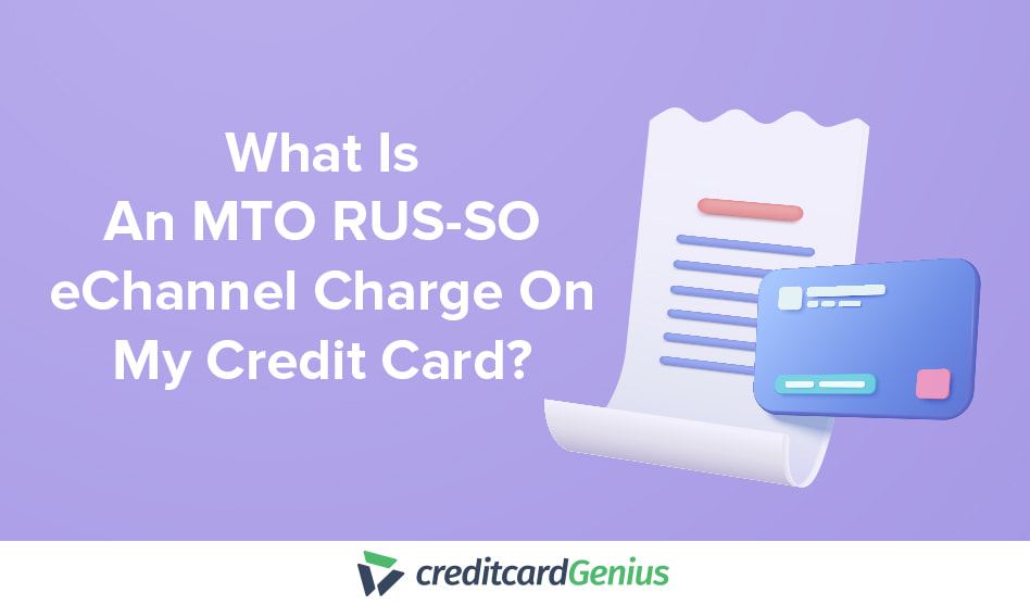 What Is An MTO RUS-SO eChannel Charge On My Credit Card?