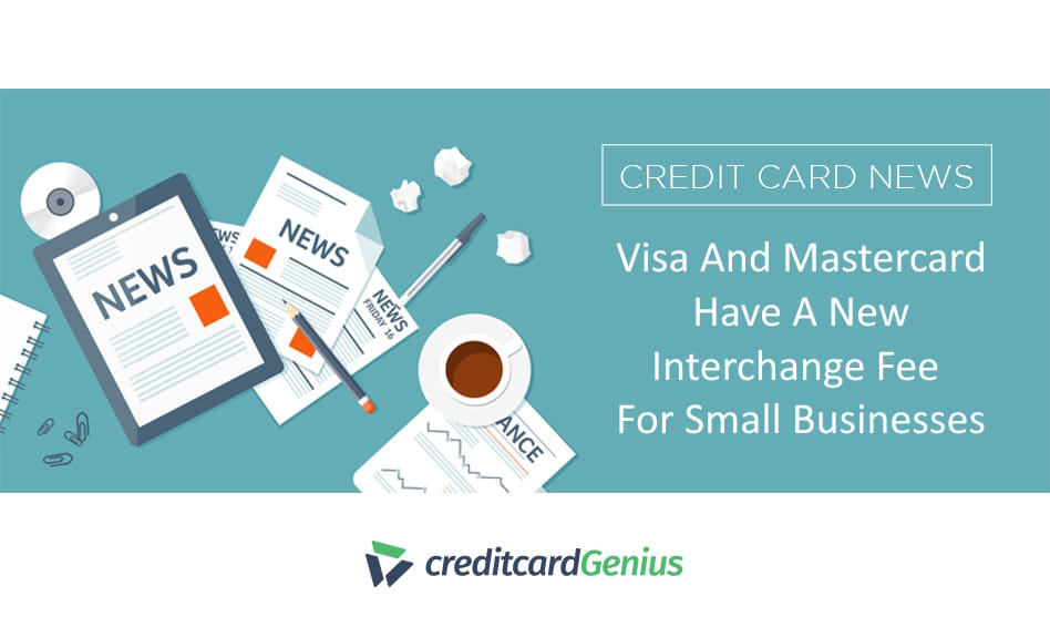Visa And Mastercard Have A New Interchange Fee For Small Businesses