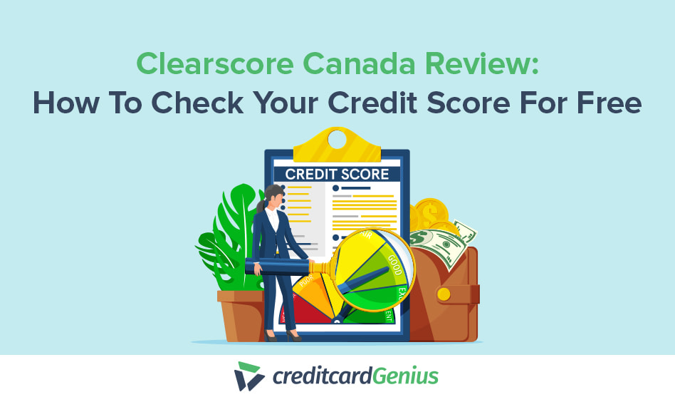 Clearscore Canada Review How To Check Your Credit Score For Free