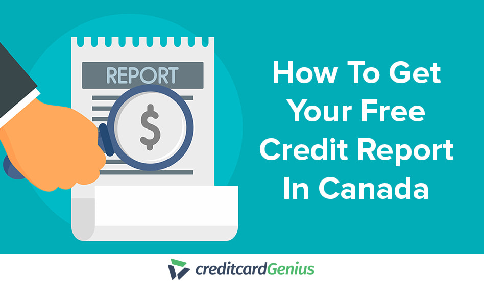 How To Get Your Free Credit Report In Canada