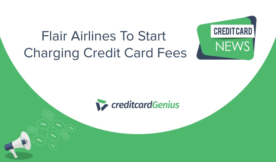 flair-airlines-to-start-charging-credit-card-fees-creditcardgenius