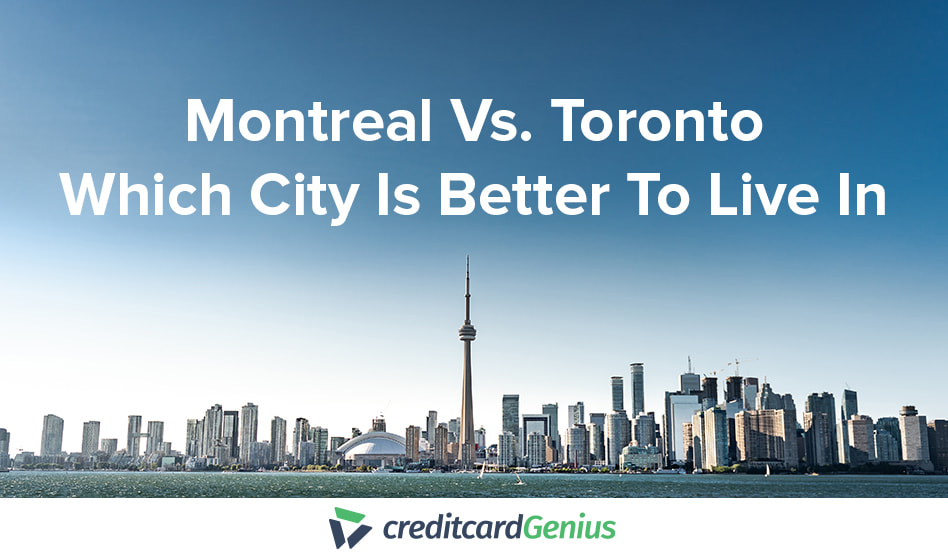 Montreal Vs. Toronto Which City Is Better To Live In