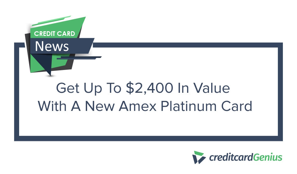 Get Up To $2,400 In Value With A New Amex Platinum Card