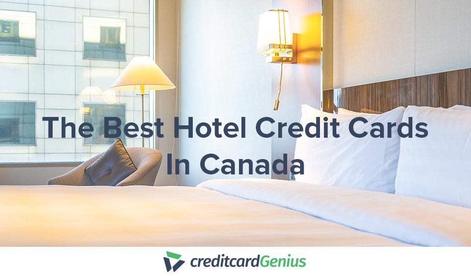 The Best Hotel Credit Cards In Canada For April 2024 creditcardGenius
