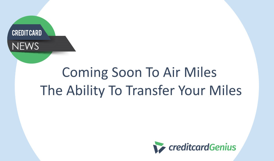 Coming Soon To Air Miles: The Ability To Transfer Your Miles