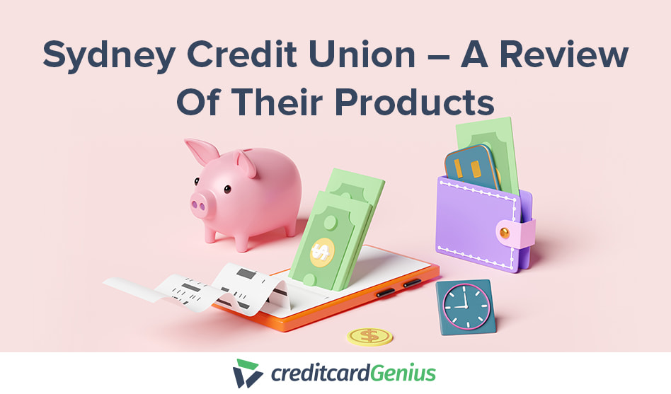 Sydney Credit Union – A Review Of Their Products
