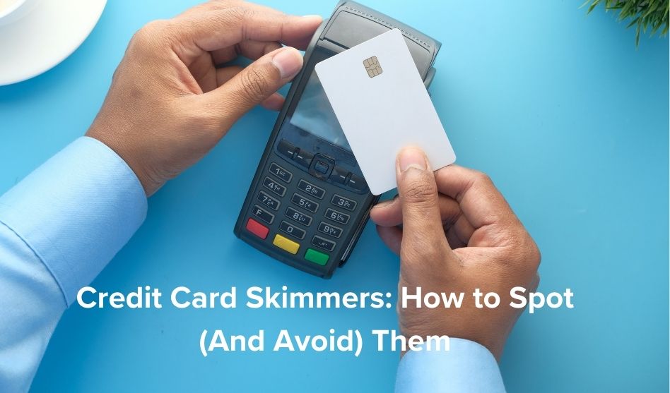 Credit Card Skimmers: How to Spot (And Avoid) Them | creditcardGenius