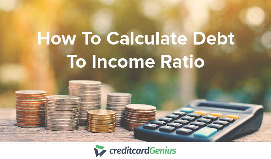 How To Calculate Debt To Income Ratio Creditcardgenius 7936