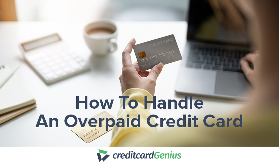 How To Handle An Overpaid Credit Card