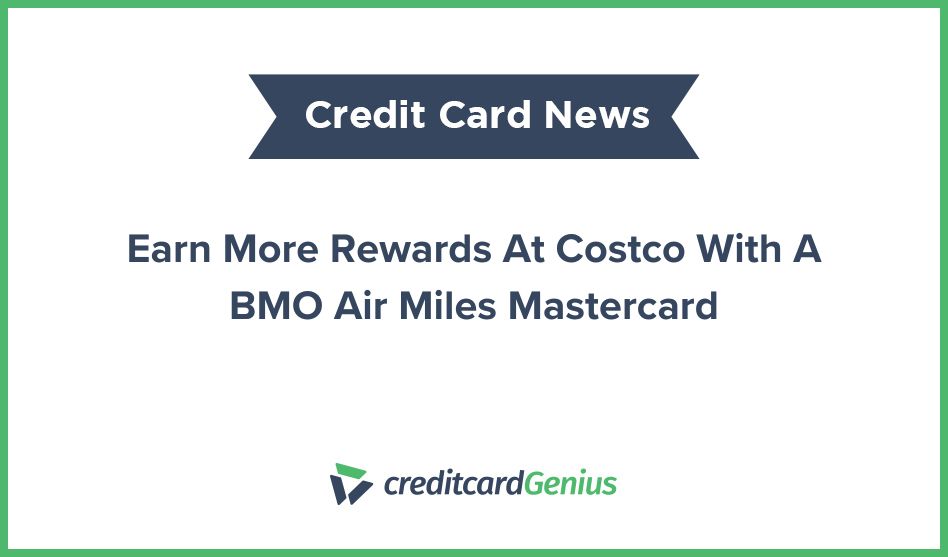 Earn More Rewards At Costco With A BMO Air Miles Mastercard