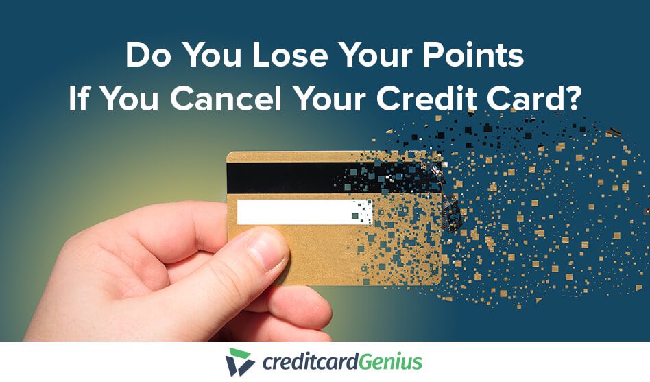 Do You Lose Your Points If You Cancel Your Credit Card?