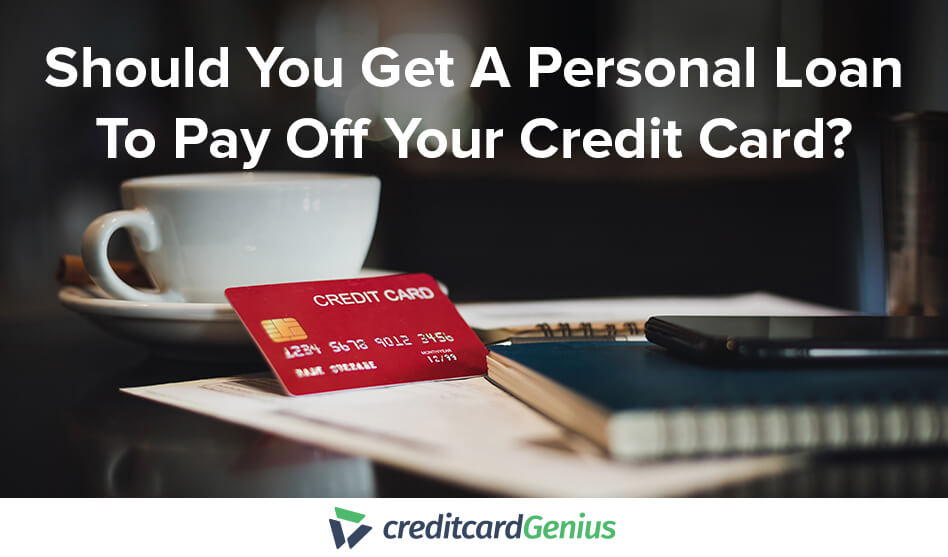 Should You Get A Personal Loan To Pay Off Your Credit Card?