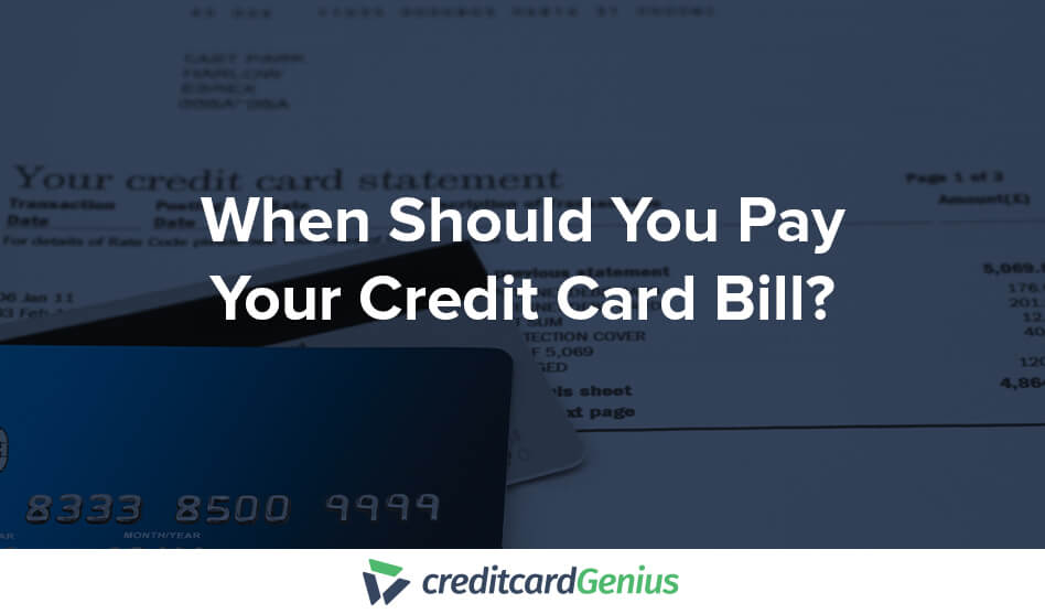 When Should You Pay Your Credit Card Bill?