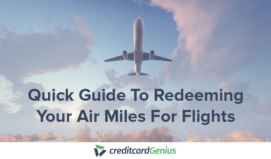 Quick Guide To Redeeming Your Air Miles For Flights