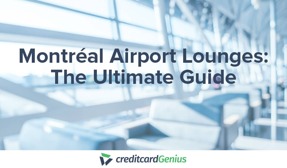 Montréal Airport Lounges: The Ultimate Guide