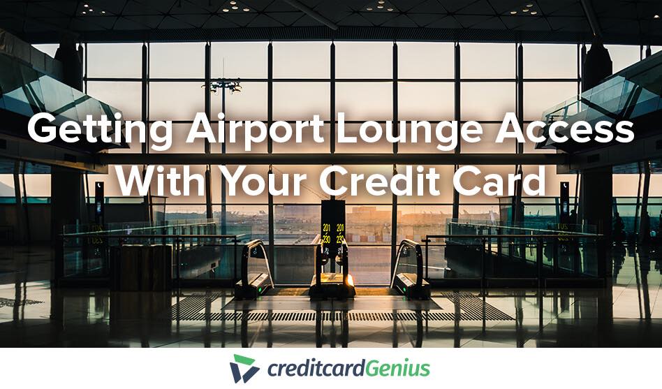 Getting Airport Lounge Access With Your Credit Card