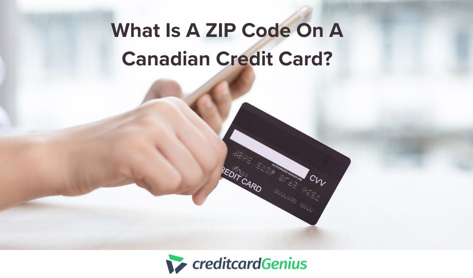 What Is A ZIP Code On A Canadian Credit Card?