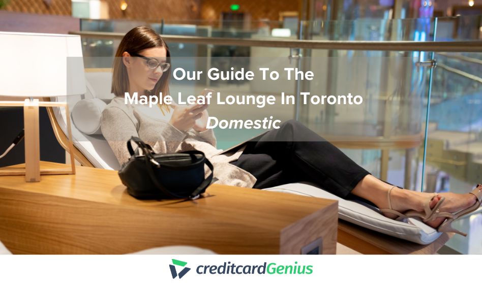 Our Guide To The Maple Leaf Lounge In Toronto (Domestic)