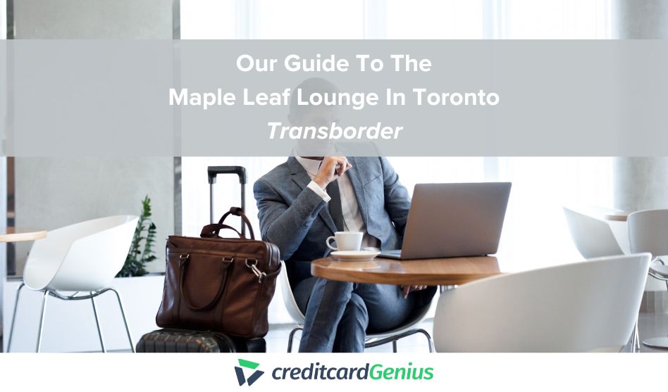 Our Guide To The Maple Leaf Lounge In Toronto (Transborder)