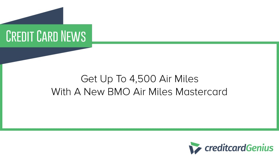 Get Up To 4,500 Air Miles With A New BMO Air Miles Mastercard