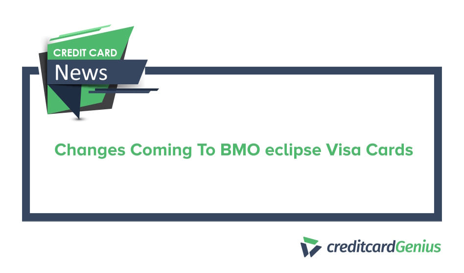 Changes Coming To BMO eclipse Visa Cards