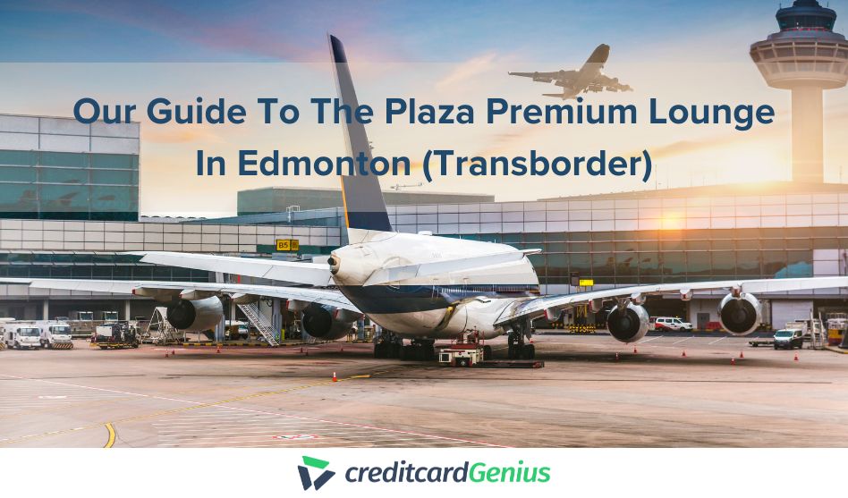 Our Guide To The Plaza Premium Lounge In Edmonton (Transborder)