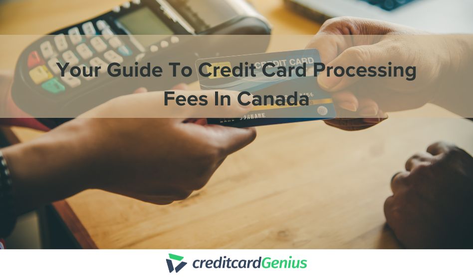 Your Guide To Credit Card Processing Fees In Canada