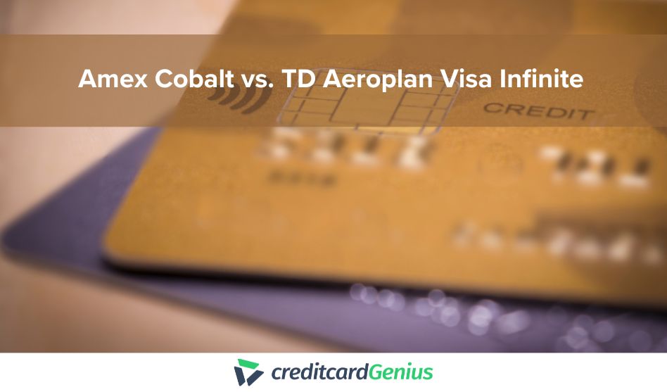 Amex Cobalt vs. TD Aeroplan Visa Infinite