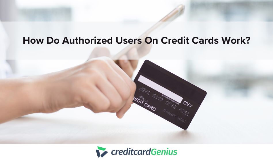 How Do Authorized Users On Credit Cards Work?