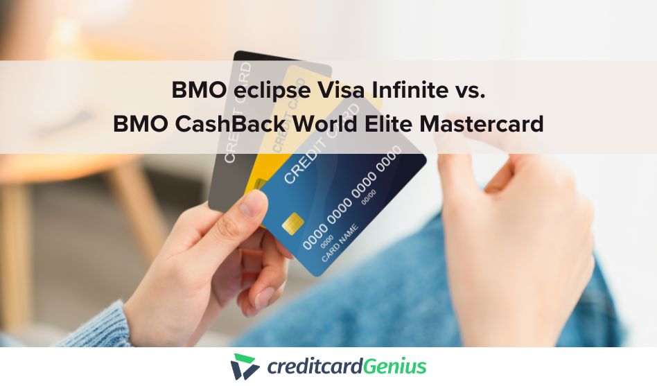 BMO eclipse Visa Infinite vs. BMO CashBack World Elite Mastercard