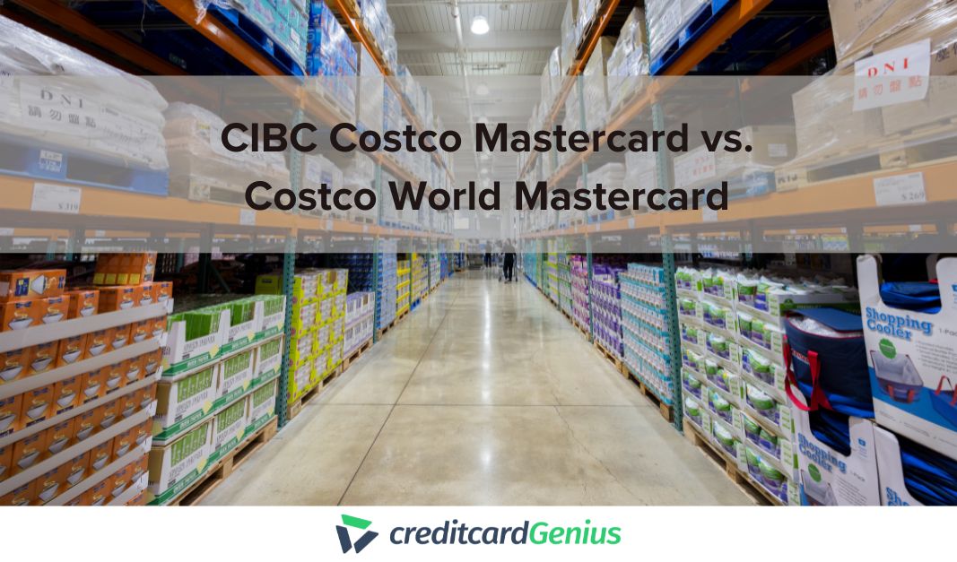 CIBC Costco Mastercard vs. CIBC Costco World Mastercard