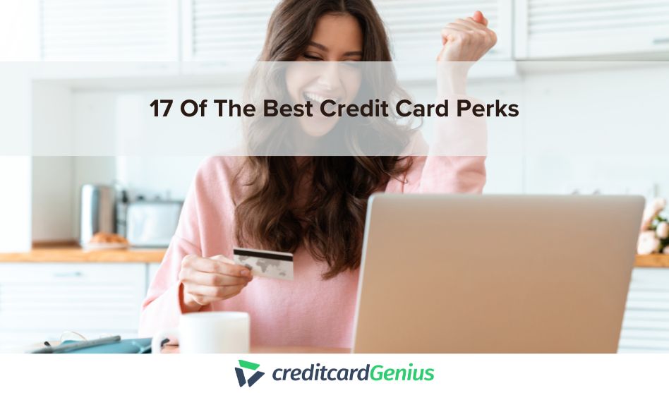 17 Of The Best Credit Card Perks