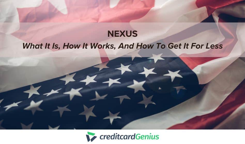 NEXUS: What It Is, How It Works, And How To Get It For Less