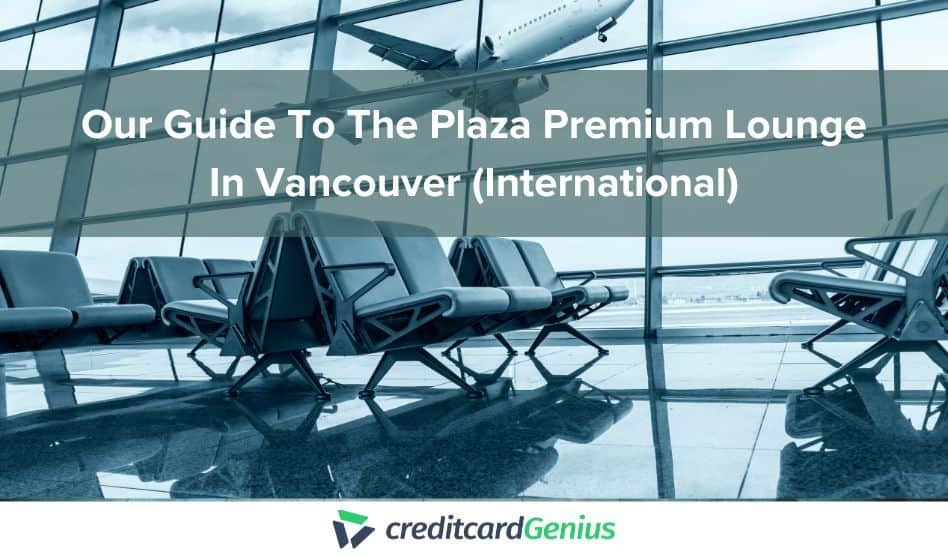 Our Guide To The Plaza Premium Lounge In Vancouver (International)