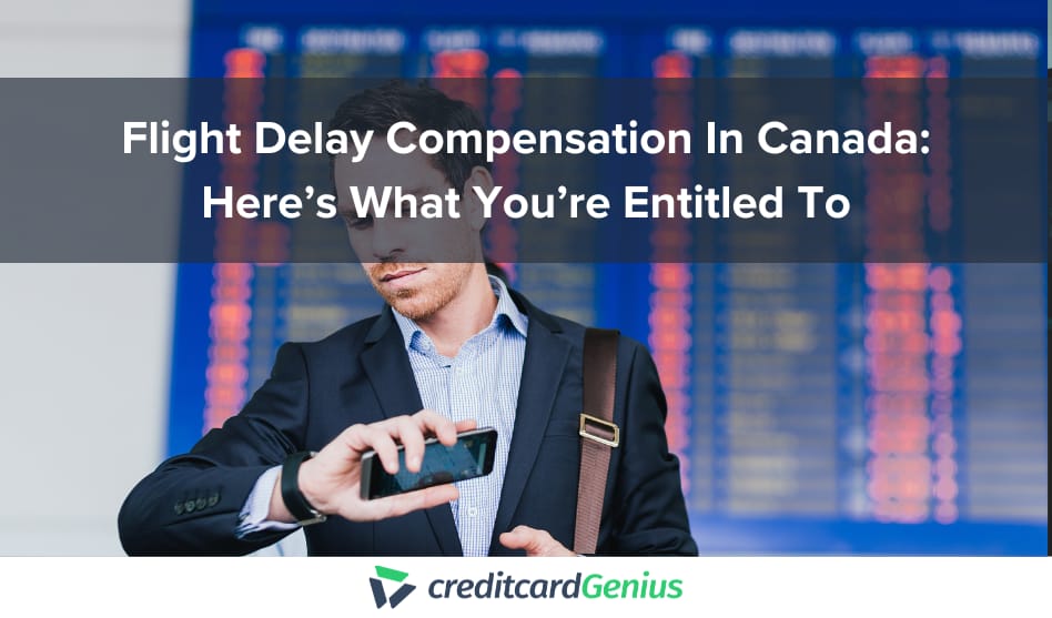 Flight Delay Compensation In Canada: Here’s What You’re Entitled To
