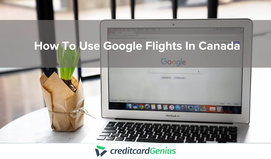How To Use Google Flights In Canada