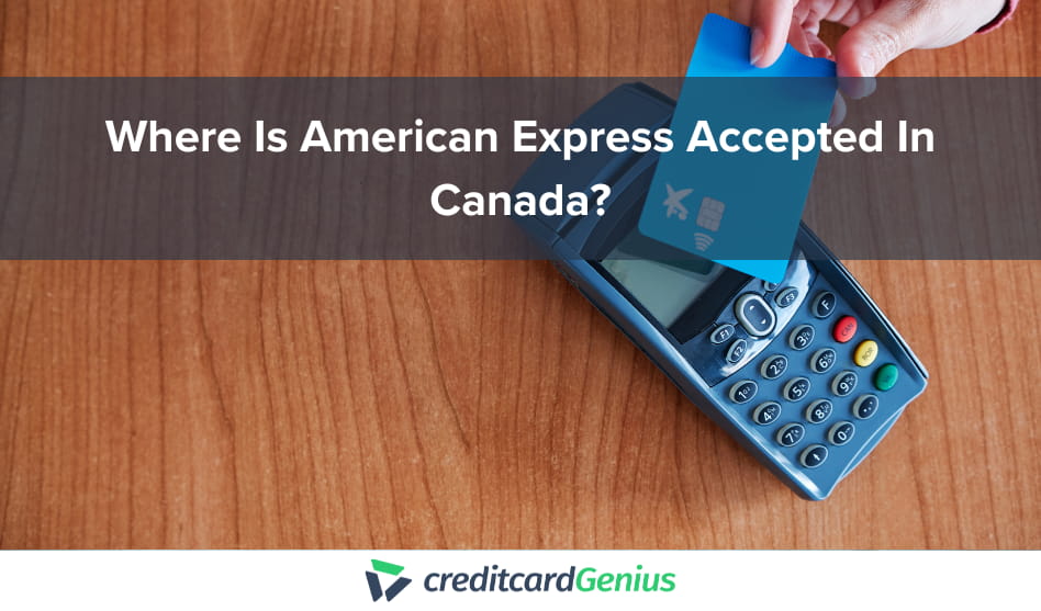 Where Is American Express Accepted In Canada?