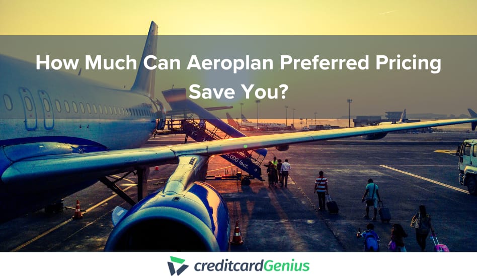 How Much Can Aeroplan Preferred Pricing Save You?