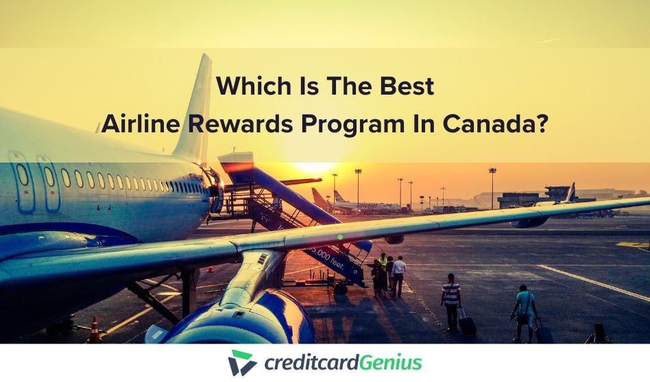 Which Is The Best Airline Rewards Program In Canada?