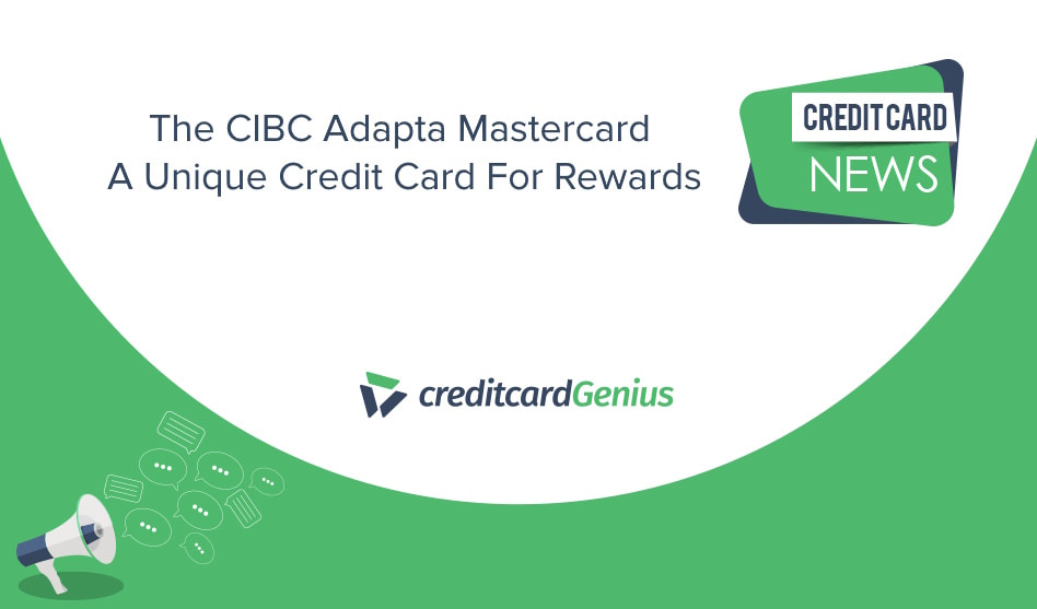The CIBC Adapta Mastercard – A Unique Credit Card For Rewards