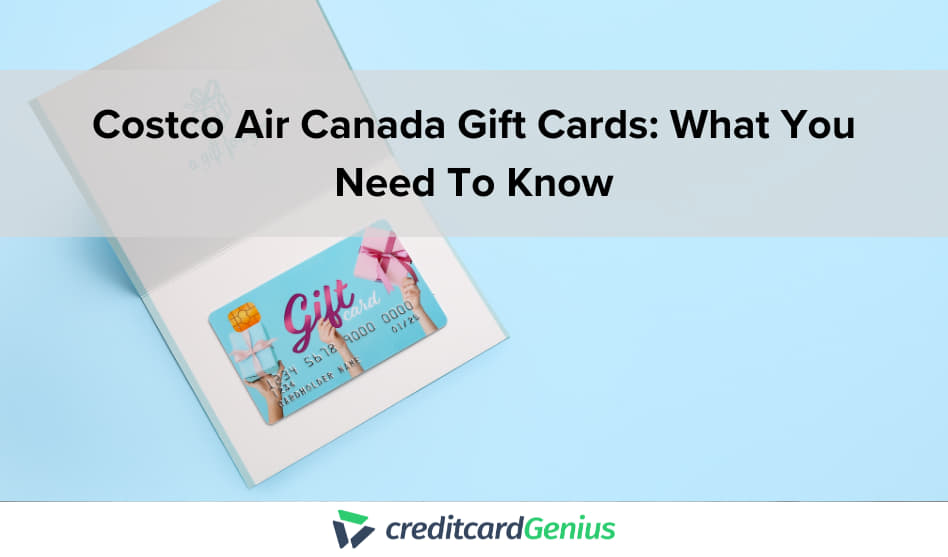 Costco Air Canada Gift Cards: What You Need To Know
