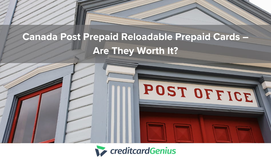 Canada Post Prepaid Reloadable Prepaid Cards – Are They Worth It?