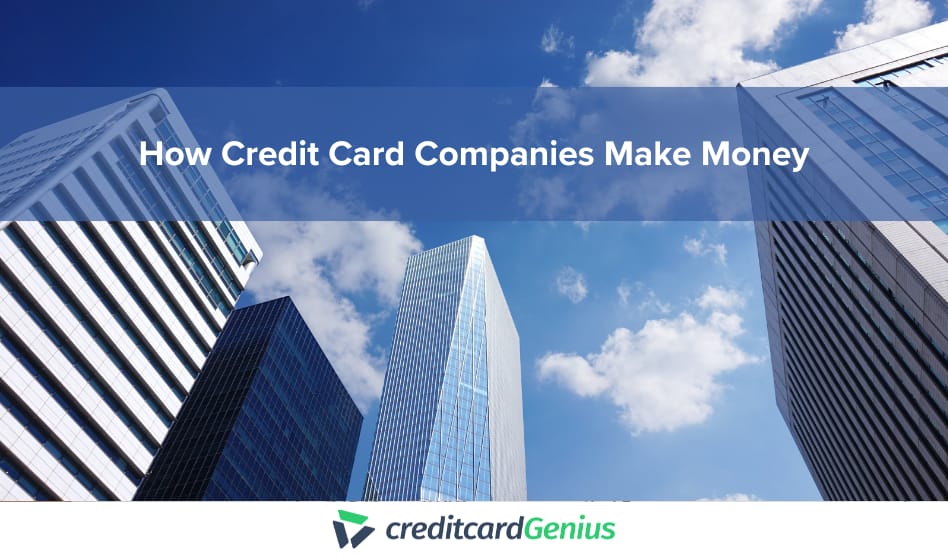 How Credit Card Companies Make Money