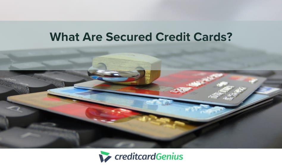 What Are Secured Credit Cards?