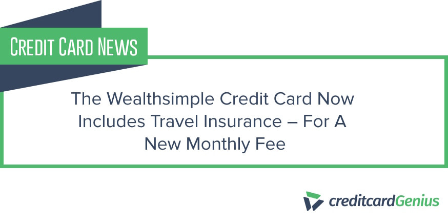 The Wealthsimple Credit Card Now Includes Travel Insurance – For A New Monthly Fee