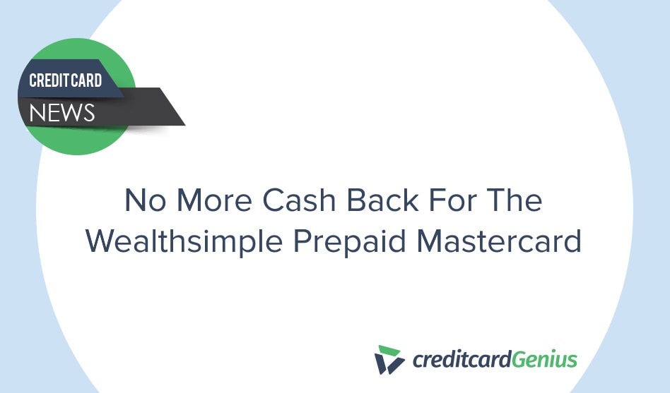 No More Cash Back for Wealthsimple Prepaid Mastercard