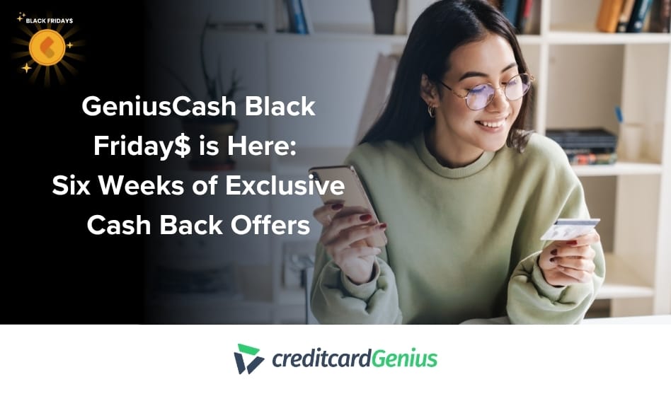 GeniusCash Black Friday$ is Here: Six Weeks of Exclusive Cash Back Offers