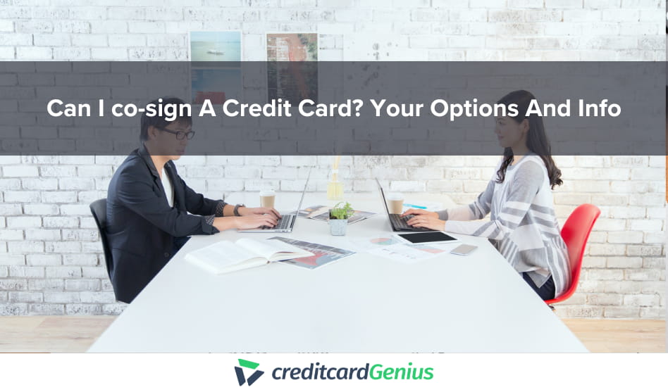 Can I Co-Sign A Credit Card? Your Options And Info